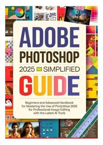 Adobe Photoshop 2025 Simplified Guide (Brožovaná)
