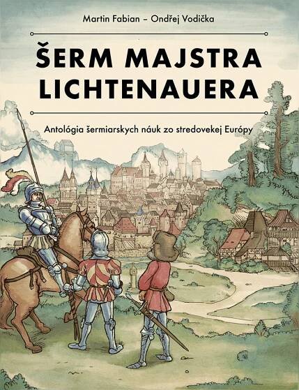 Kniha Šerm majstra Lichtenauera - Antológia šermiarskych náuk zo stredovekej Európy - Trh knih - online antikvariát