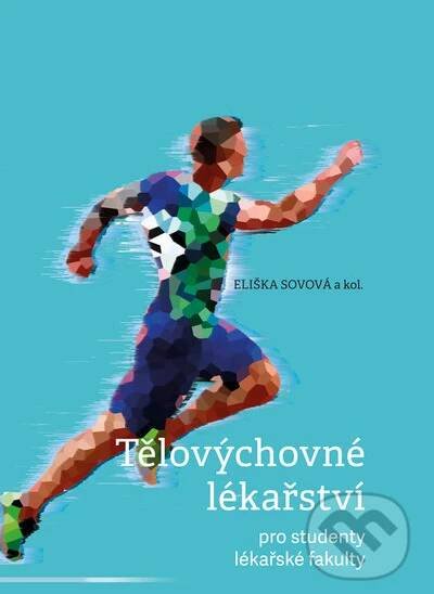 Kniha: Tělovýchovné lékařství pro studenty lékařské fakulty (Eliška Sovová)