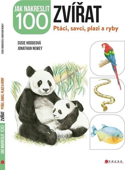 Jak nakreslit 100 zvířat: Ptáci, savci, plazi a ryby - Susie Hodgeová, Jonathan Newey (2022, brožovaná)