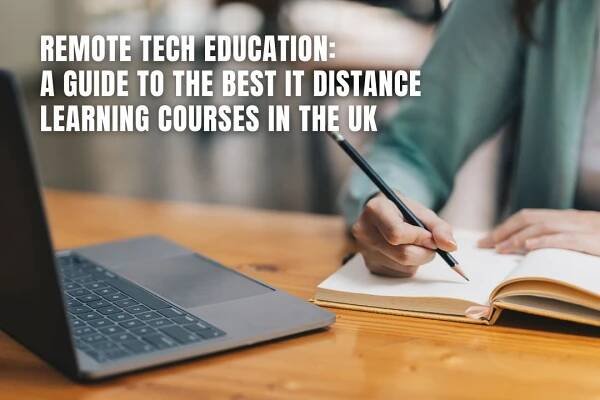 A Guide to the Best IT Distance Learning Courses in the UK
