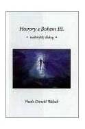 Hovory s Bohem III - neobvyklý dialog: Neale Donald Walsch