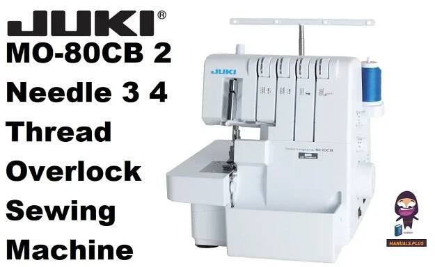 JUKI MO-80CB 2 Needle 3 4 Thread Overlock Sewing Machine Instruction Manual