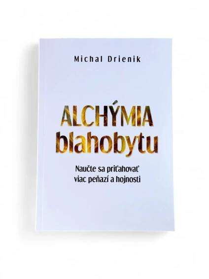 Obálka knihy Alchýmia Blahobytu od Michala Drienika na bielom pozadí