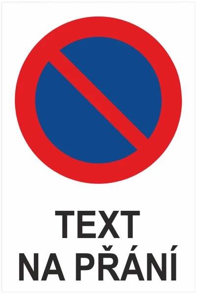 Bezpečnostní zákazová tabulka na přání - Symbol s textem na přání: Zákaz stání