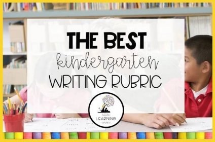 The Best Kindergarten Writing Rubric - Little Learning Corner