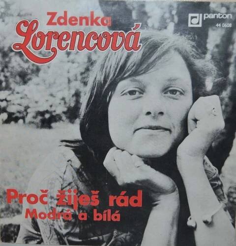 SP (SINGL): ZDENKA LORENCOVÁ - PROČ ŽIJEŠ RÁD / MODRÁ A BÍLÁ - Hudba