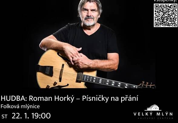 FOLKOVÁ MLÝNICE: Roman Horký – písničky na přání - VELKÝ MLÝN