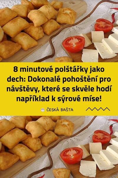 8 minutové polštářky jako dech: Dokonalé pohoštění pro návštěvy, které se skvěle hodí například k sý