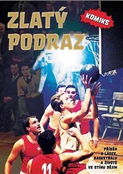 Zlatý podraz - komiks : Příběh o lásce, basketbalu a životě ve stínu dějin