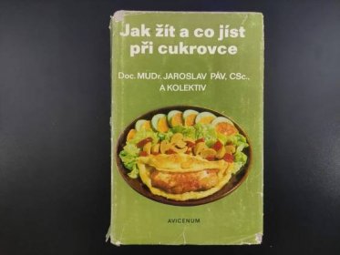 Jak žít a co jíst při cukrovce - Jaroslav Páv | Avicenum 1979 - Knihy