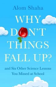 Why Don’t Things Fall Up?