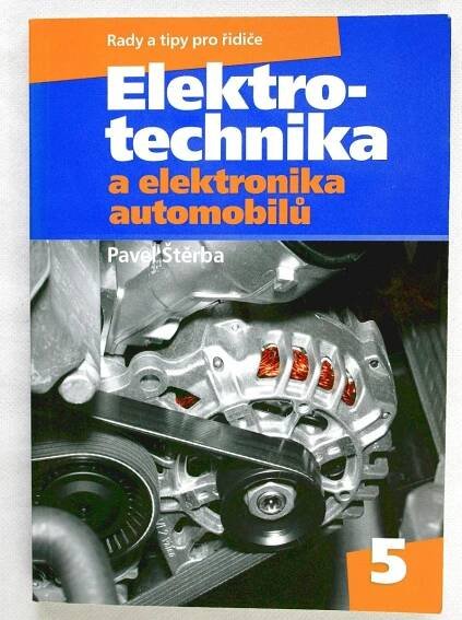 Elektrotechnika a elektronika automobilů - Pavel Štěrba (a19) - Motoristická literatura