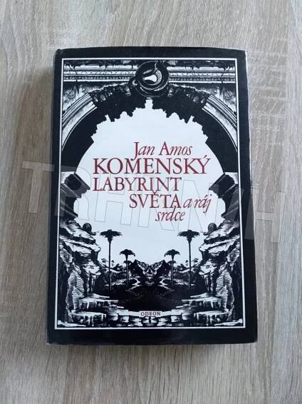 Kniha Labyrint světa a ráj srdce - to jest světlé vymalování, kterak v tom světě a věcech jeho všechněch nic není než matení