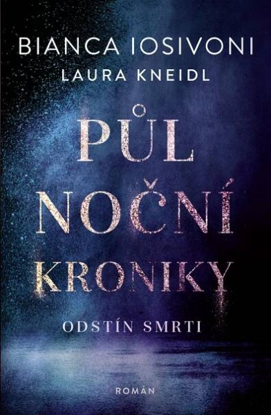 Půlnoční kroniky: Odstín smrti - Bianca Iosivoni (2023) [E-kniha] e-kniha od 319 Kč