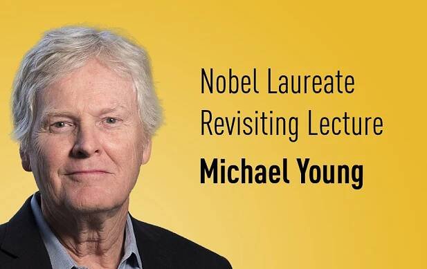 Nobel Laureate Revisiting Lecture – Michael W. Young