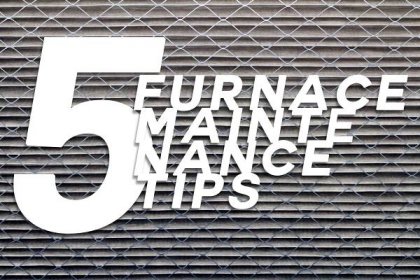 5 Furnace Maintenance Tips
