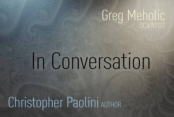 Author Christopher Paolini Interviews Scientist Greg Meholic
