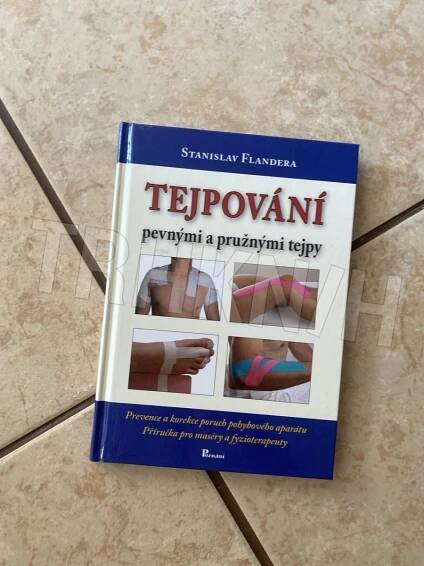 Kniha Tejpování pevnými a pružnými tejpy - prevence a korekce poruch pohybového aparátu : příručka pro maséry a fyzioterapeuty