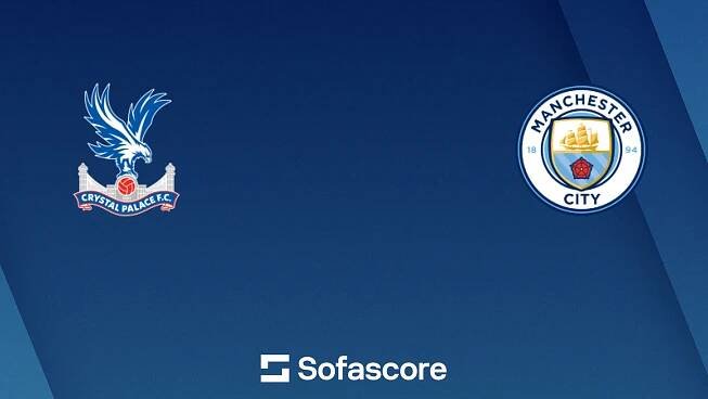 Crystal Palace vs Manchester City aktuálne skóre, H2H a zostavy | Sofascore