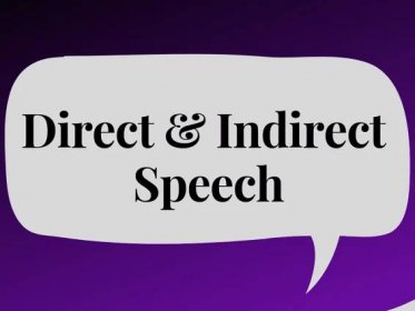 Direct and Indirect Speech Made Easy: Learn With Real-life Examples and In-depth Explanations