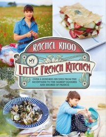 My Little French Kitchen: Over 100 Recipes from the Mountains, Market Squares and Shores of France - Rachel Khoo (EN)