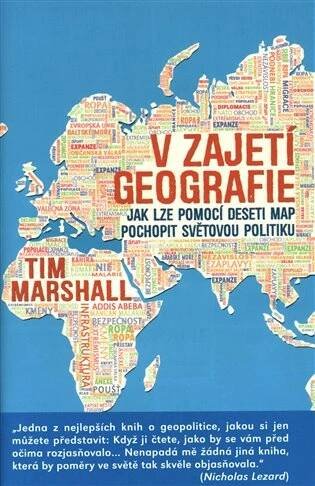 V zajetí geografie : Jak lze pomocí deseti map pochopit světovou politiku