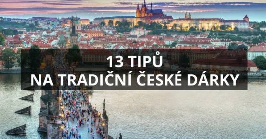 13 typicky českých dárků, které potěší v zahraničí (2.)