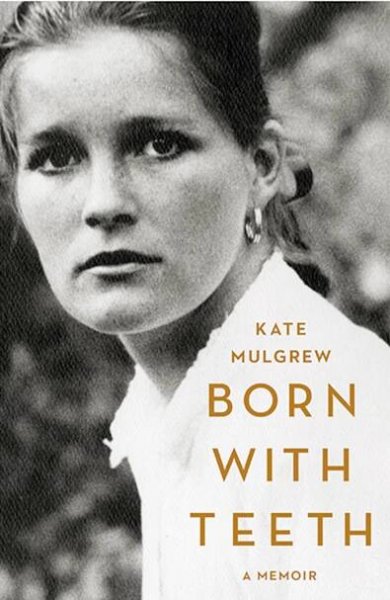 Born with Teeth: A Memoir – Kate Mulgrew