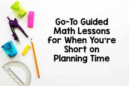 Go-To Guided Math Lessons For When You're Short on Planning Time - Thrifty in Third Grade