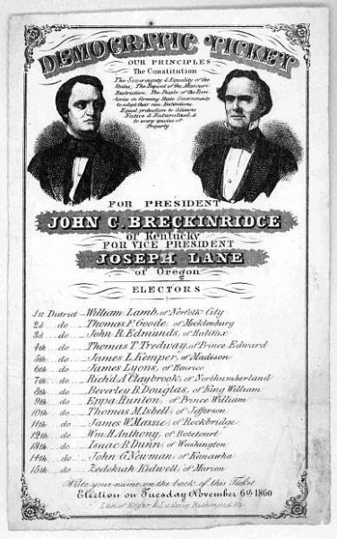 Democratic ticket. Our principals the constitution. For President John C. Breckinridge of Kentucky For Vice President Joseph Lane of Oregon. Electors.... Election on Tuesday, November 6th, 1860. Lith of Hoyer & Ludwig, Richmond, Va.