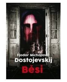 Běsi - Fjodor Michajlovič Dostojevskij od 170 Kč