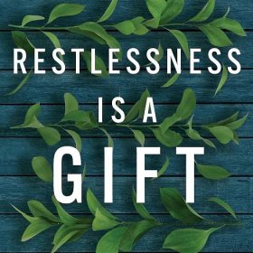 Restlessness is a Gift — Casey Tygrett