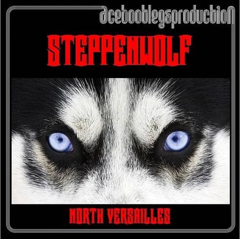 STEPPENWOLF – NORTH VERSAILLES – ACE BOOTLEGS