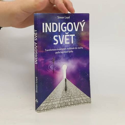 Indigový svět: Transformace kreativních myšlenek do reality podle kvantové fyziky