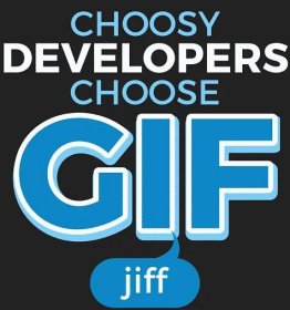 Choosy Moms Choose Jif; Choosy Developers Choose GIF, also pronounced Jif.