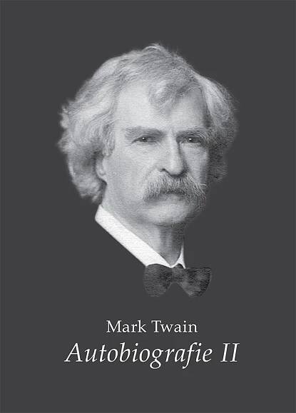 Mark Twain: Autobiografie II - Mark Twain