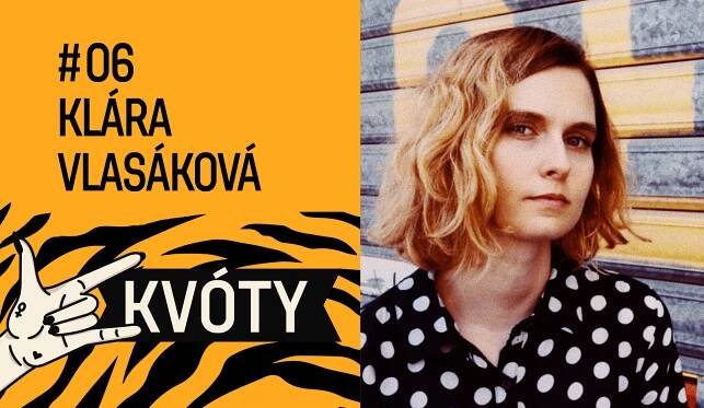 Kvóty #6. „Představa odpolitizované tvorby je pro mě nepochopitelná,“ říká Klára Vlasáková