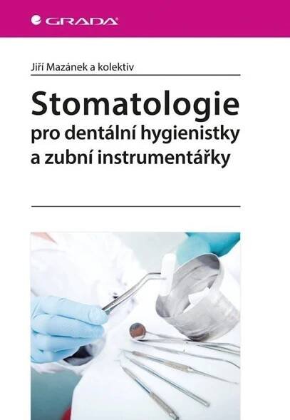 Stomatologie pro dentální hygienistky a zubní instrumentářky - Jiří Mazánek a kolektiv (2015, brožovaná) kniha od 333 Kč