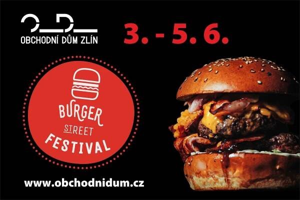 Pojďte na Burger Street Festival! 3. - 5. června u Obchodního domu Zlín - ZLIN.CZ
