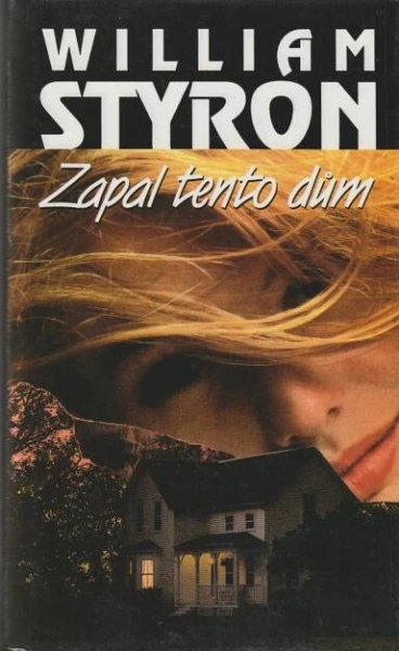 Styron, William – Zapal tento dům