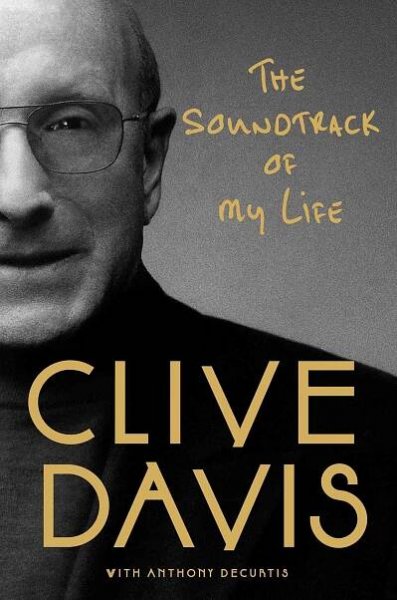 “The Soundtrack of my Life” by Clive Davis is essential reading if you love Music