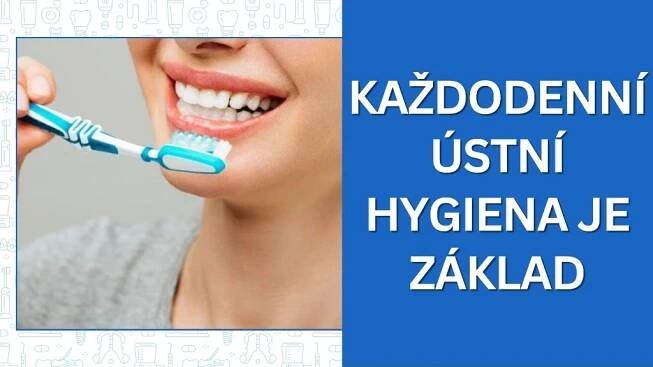 Každodenní ústní hygiena je základ