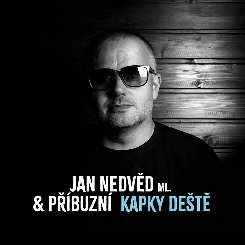 Honza Nedvěd ml. & Příbuzní opětovně navazují spolupráci s Universal Music. První singl Kapky deště je úvahou o smyslu života — Universal Music