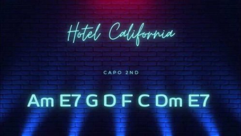 Hotel California- Chords- Lyrics- Intermediate Level Capo on 2nd