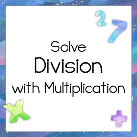 Solve Division With Multiplication - Digital Math Games