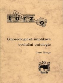 Gnoseologické implikace evoluční ontologie : obecná charakteristika gnoseologie, biologické předpoklady poznání | Digital