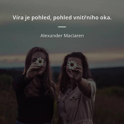 Víra je pohled, pohled vnitřního oka.