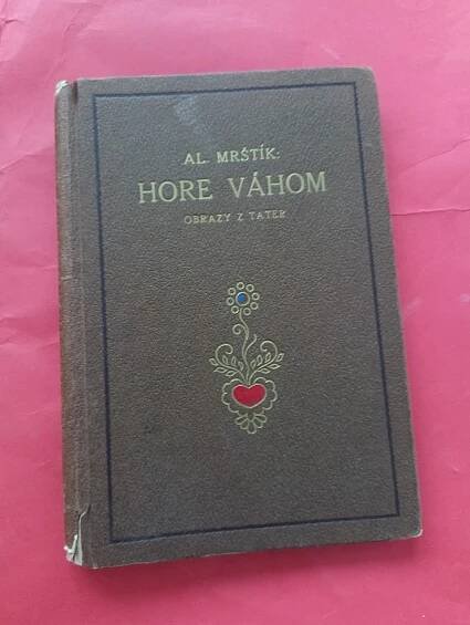 Alois Mrštík: Hore Váhom. Obrazy z Tater /Tatry Poprad Štrbské pleso - Knihy