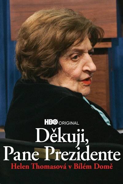 Děkuji, pane prezidente: Helen Thomasová v Bílém domě 69% [Thank You, Mr. President: Helen Thomas at the White House] (2008)